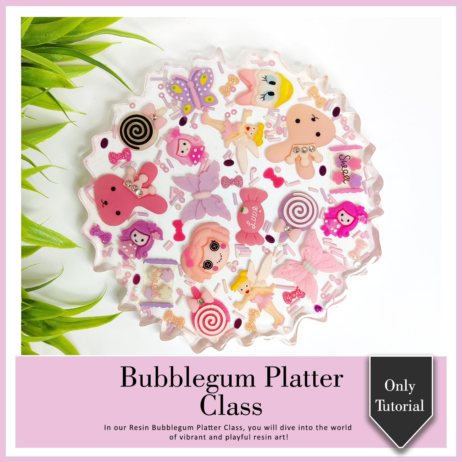 Bubblegum Platter Class Tutorial Only