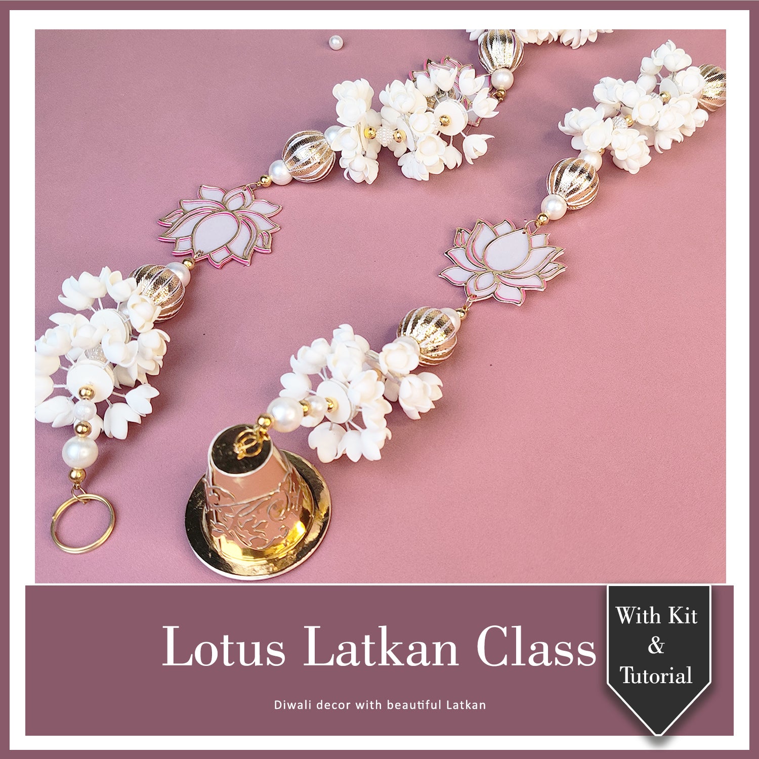Lotus Latkan Class With Kit & Tutorial